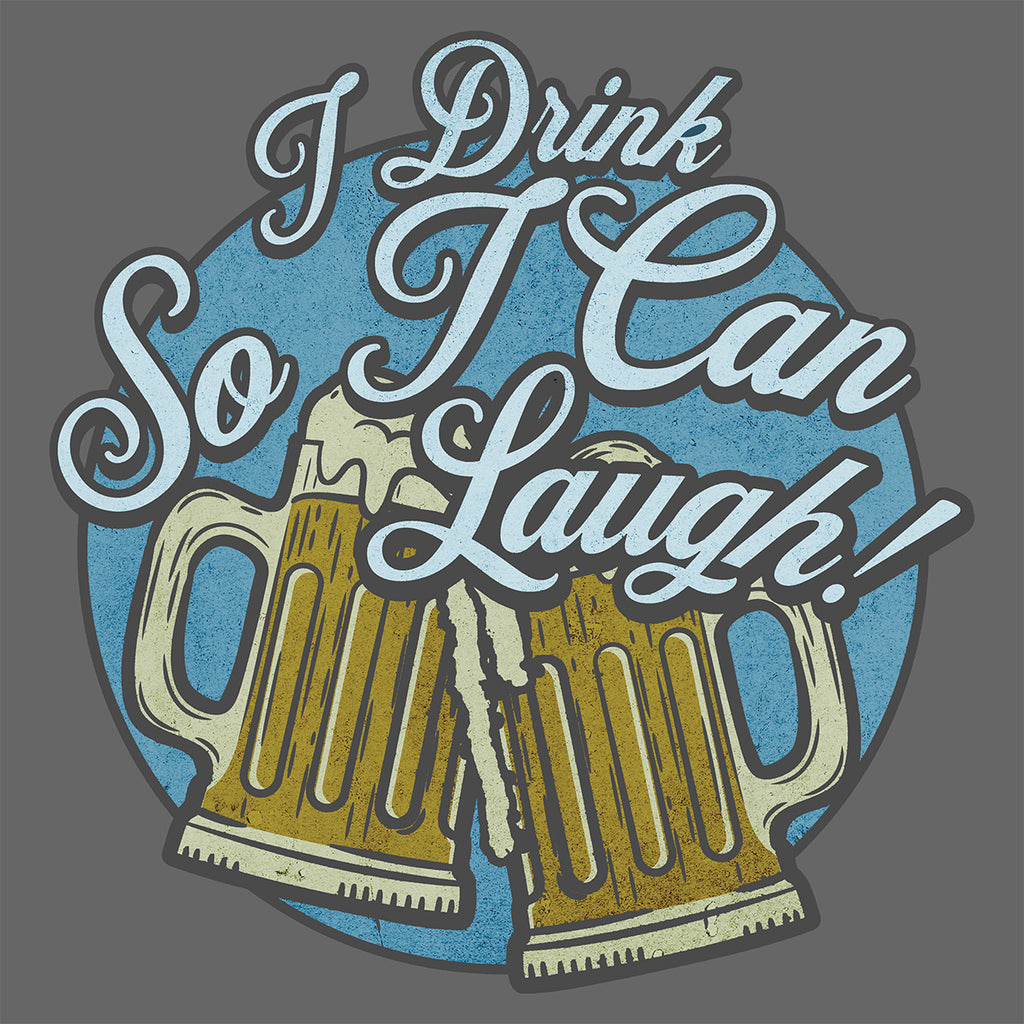 I Drink So I Can Laugh - BC3001
